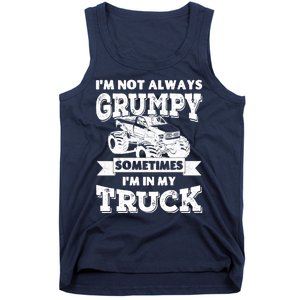 IM Not Always Grumpy Sometimes IM In My Truck Tank Top