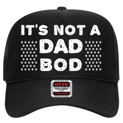 Its Not A Dad Bod T High Crown Mesh Back Trucker Hat