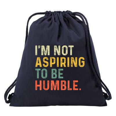 IM Not Aspiring To Be Humble Drawstring Bag