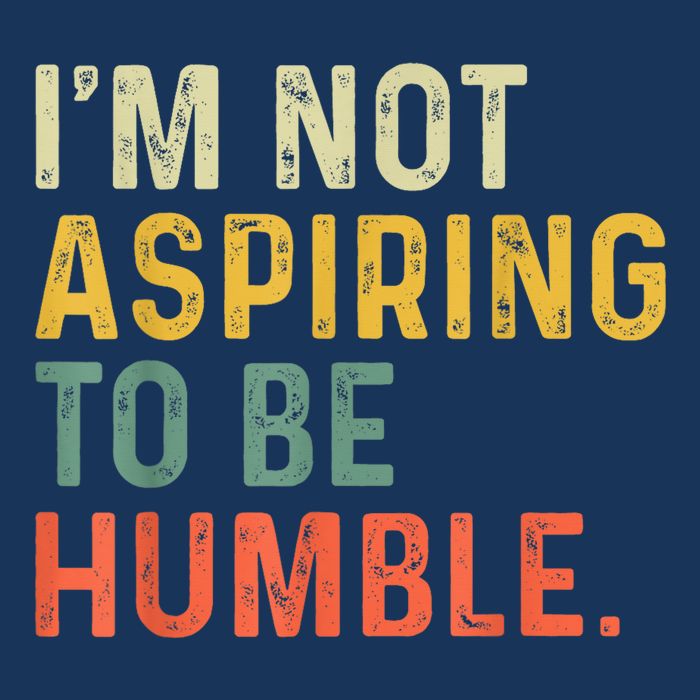 IM Not Aspiring To Be Humble Mousepad