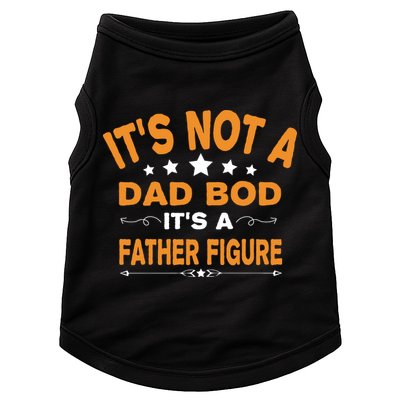 Its Not A Dad Bod Its A Father Figure Doggie Tank