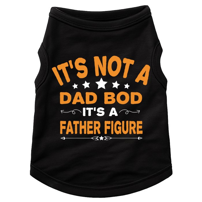 Its Not A Dad Bod Its A Father Figure Doggie Tank