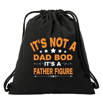 Its Not A Dad Bod Its A Father Figure Drawstring Bag