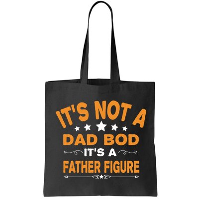 Its Not A Dad Bod Its A Father Figure Bag
