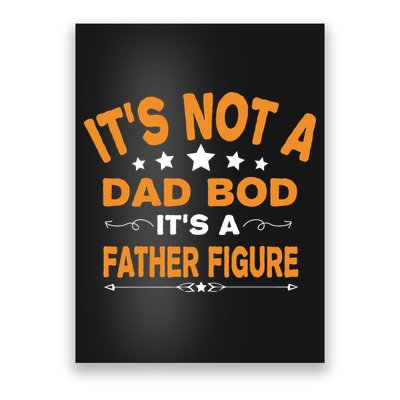 Its Not A Dad Bod Its A Father Figure Poster