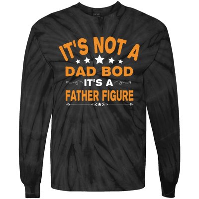 Its Not A Dad Bod Its A Father Figure Tie-Dye Long Sleeve Shirt