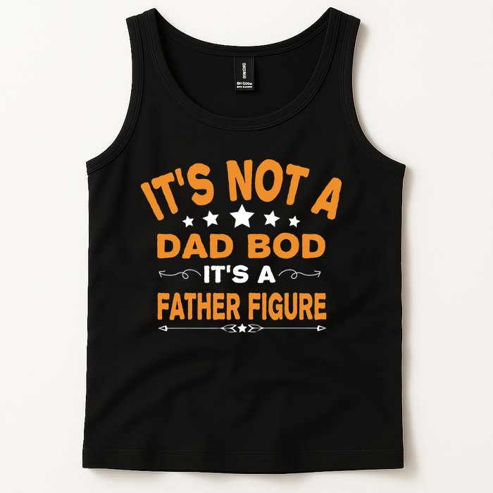Its Not A Dad Bod Its A Father Figure Tank Top