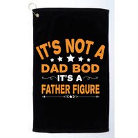 Its Not A Dad Bod Its A Father Figure Golf Towel
