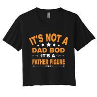Its Not A Dad Bod Its A Father Figure Crop Top