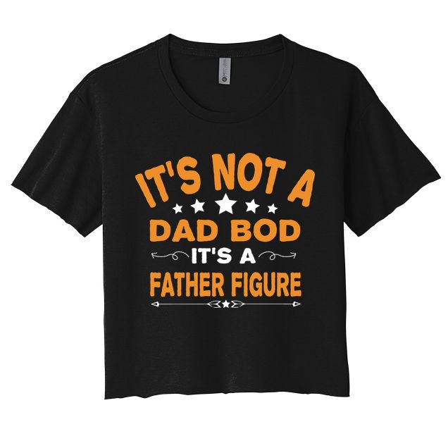 Its Not A Dad Bod Its A Father Figure Crop Top