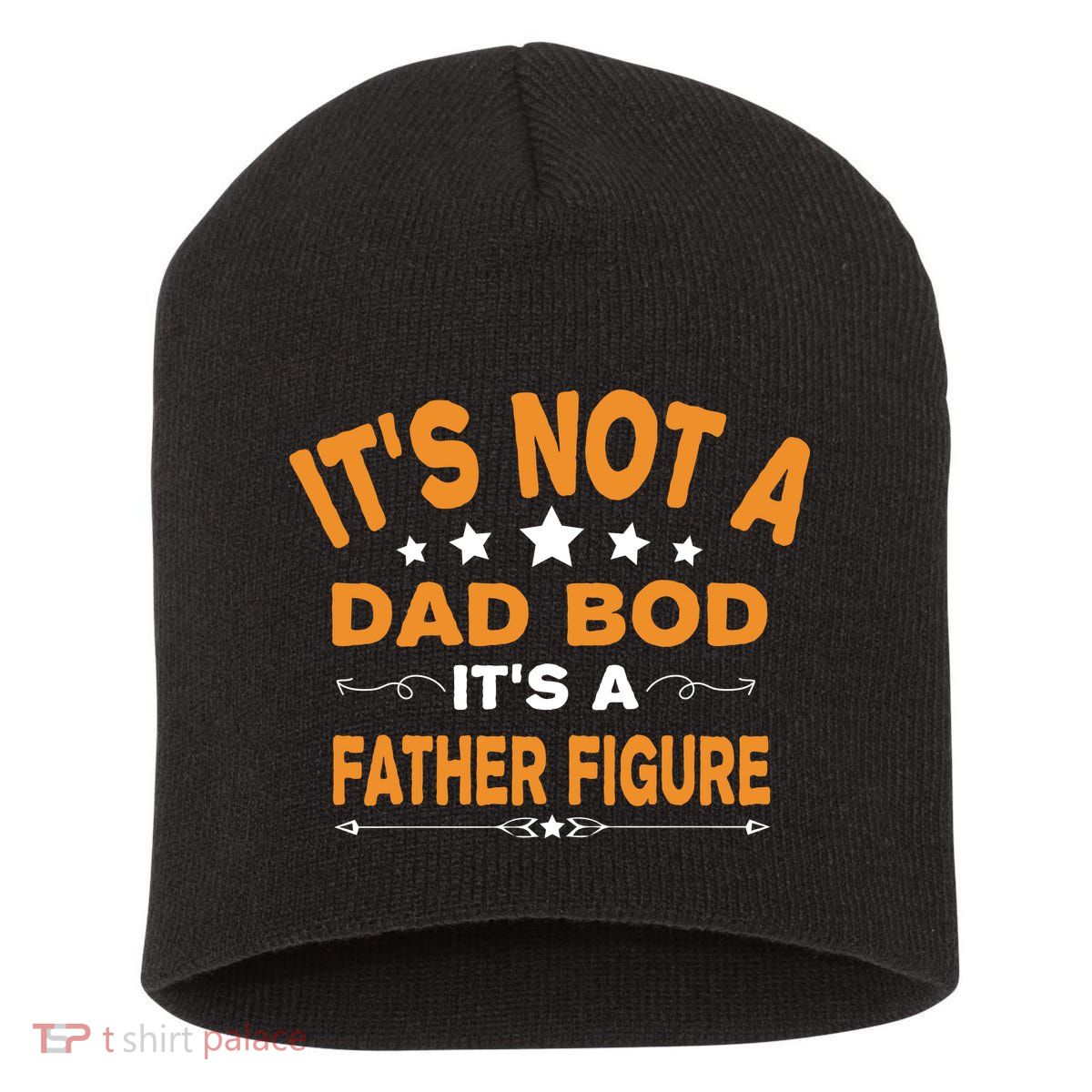 Its Not A Dad Bod Its A Father Figure Short Acrylic Beanie