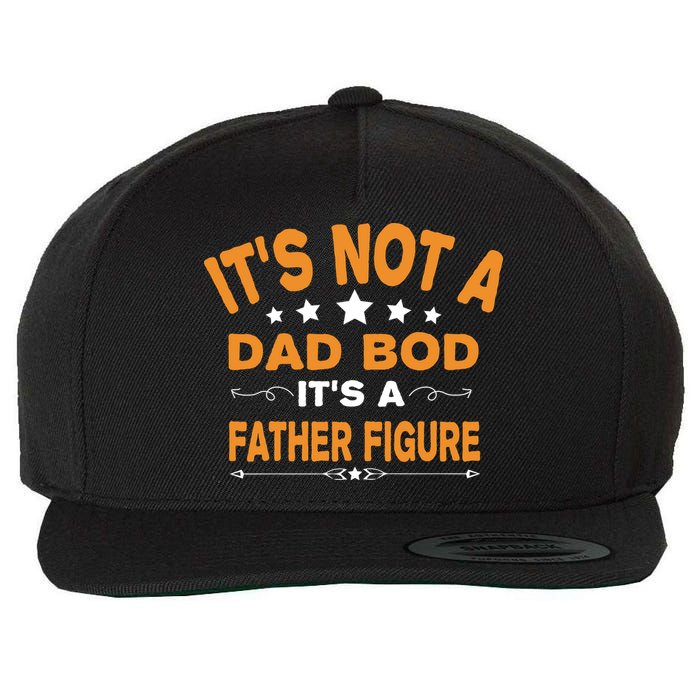 Its Not A Dad Bod Its A Father Figure Wool Snapback Cap