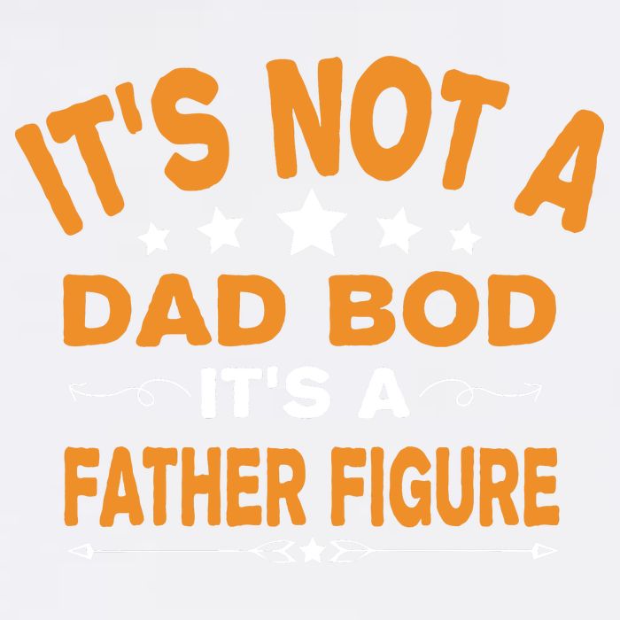 Its Not A Dad Bod Its A Father Figure Garment-Dyed Sweatshirt