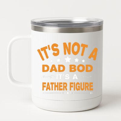 Its Not A Dad Bod Its A Father Figure 12 oz Stainless Steel Tumbler Cup