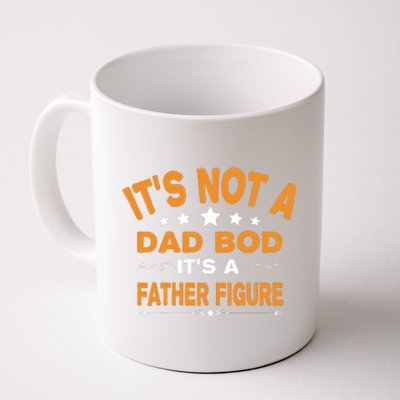 Its Not A Dad Bod Its A Father Figure Coffee Mug