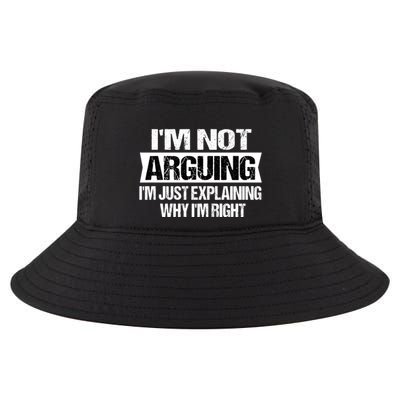 IM Not Arguing IM Just Explaining Why I Am Right Gift Cool Comfort Performance Bucket Hat