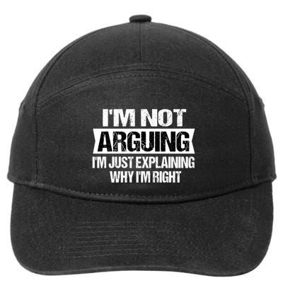 IM Not Arguing IM Just Explaining Why I Am Right Gift 7-Panel Snapback Hat
