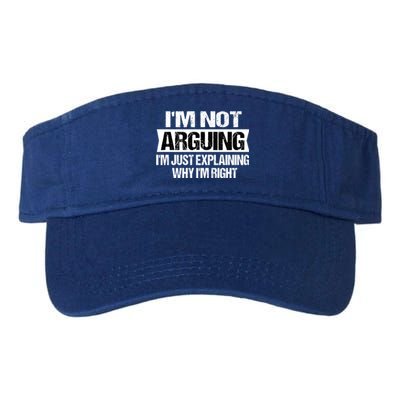 IM Not Arguing IM Just Explaining Why I Am Right Gift Valucap Bio-Washed Visor