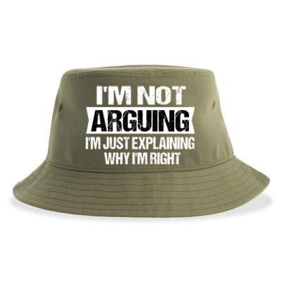 IM Not Arguing IM Just Explaining Why I Am Right Gift Sustainable Bucket Hat