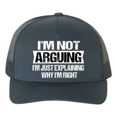 IM Not Arguing IM Just Explaining Why I Am Right Gift Yupoong Adult 5-Panel Trucker Hat