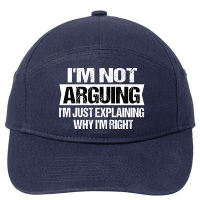 IM Not Arguing IM Just Explaining Why I Am Right Gift 7-Panel Snapback Hat