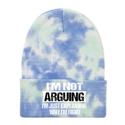 IM Not Arguing IM Just Explaining Why I Am Right Gift Tie Dye 12in Knit Beanie