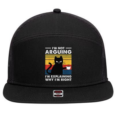 Im Not Arguing Im Just Explaining Why Im Right FUNNY Cat 7 Panel Mesh Trucker Snapback Hat