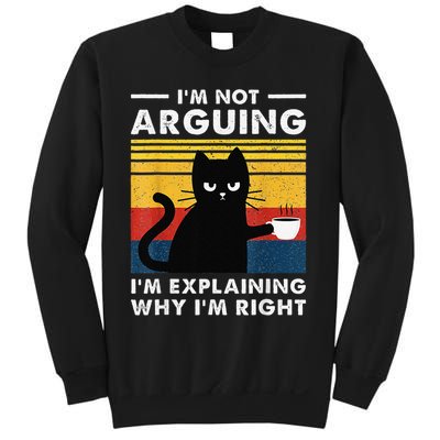 Im Not Arguing Im Just Explaining Why Im Right FUNNY Cat Sweatshirt
