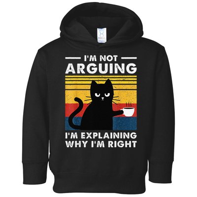 Im Not Arguing Im Just Explaining Why Im Right FUNNY Cat Toddler Hoodie