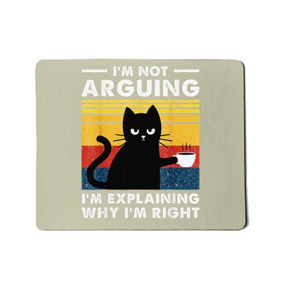 Im Not Arguing Im Just Explaining Why Im Right FUNNY Cat Mousepad