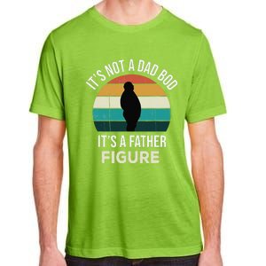 Its Not A Dad Bod Its A Father Figure Funny Fathers Day Gift Adult ChromaSoft Performance T-Shirt