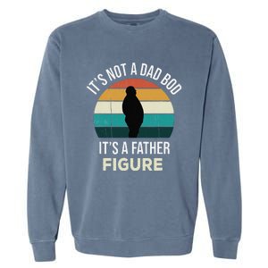 Its Not A Dad Bod Its A Father Figure Funny Fathers Day Gift Garment-Dyed Sweatshirt