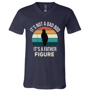 Its Not A Dad Bod Its A Father Figure Funny Fathers Day Gift V-Neck T-Shirt