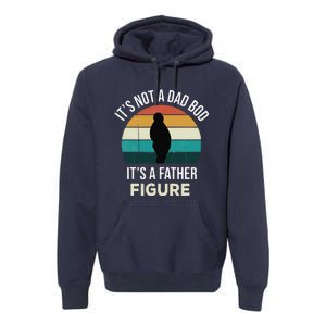 Its Not A Dad Bod Its A Father Figure Funny Fathers Day Gift Premium Hoodie