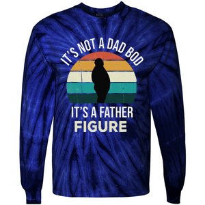 Its Not A Dad Bod Its A Father Figure Funny Fathers Day Gift Tie-Dye Long Sleeve Shirt