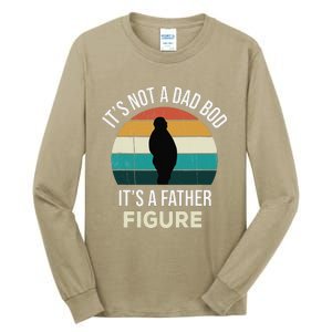 Its Not A Dad Bod Its A Father Figure Funny Fathers Day Gift Tall Long Sleeve T-Shirt