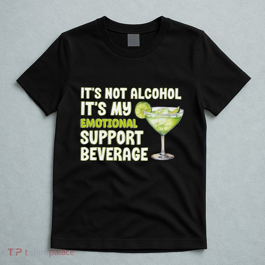 ItS Not Alcohol ItS My Emotional Support Beverage T-Shirt