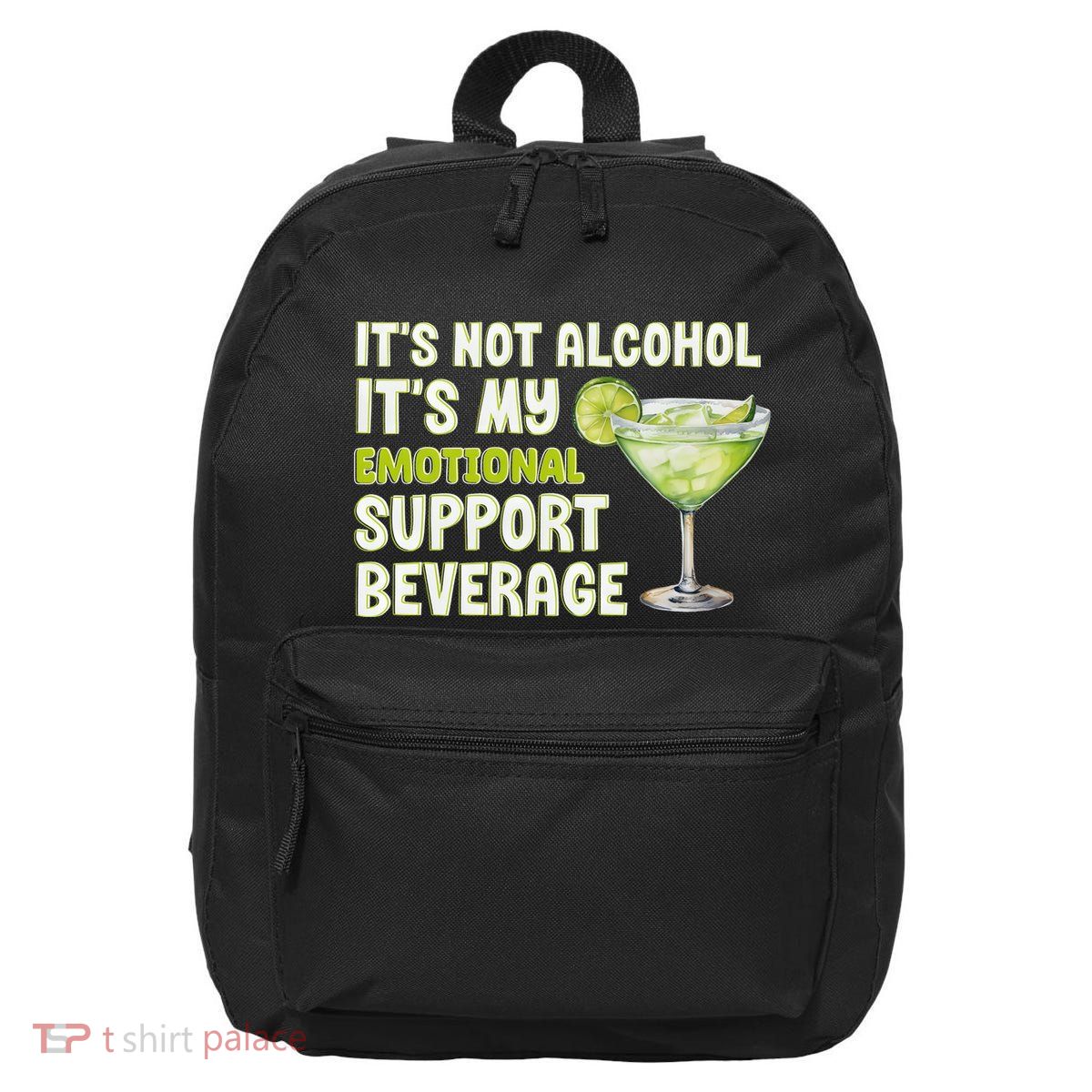 ItS Not Alcohol ItS My Emotional Support Beverage 16 in Basic Backpack