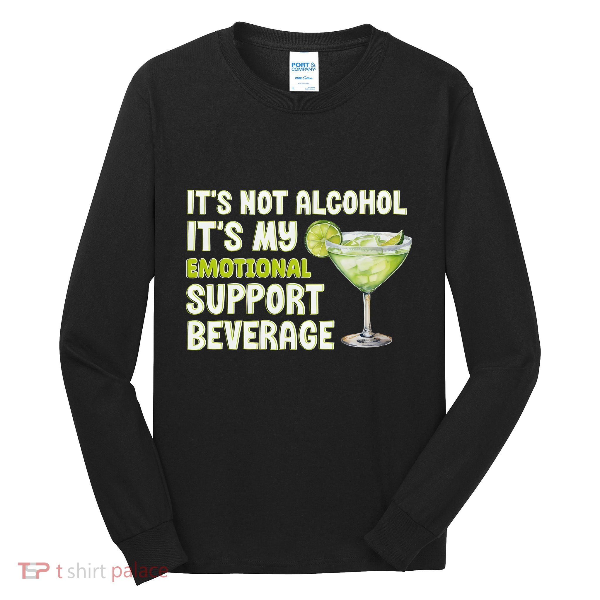 ItS Not Alcohol ItS My Emotional Support Beverage Tall Long Sleeve T-Shirt