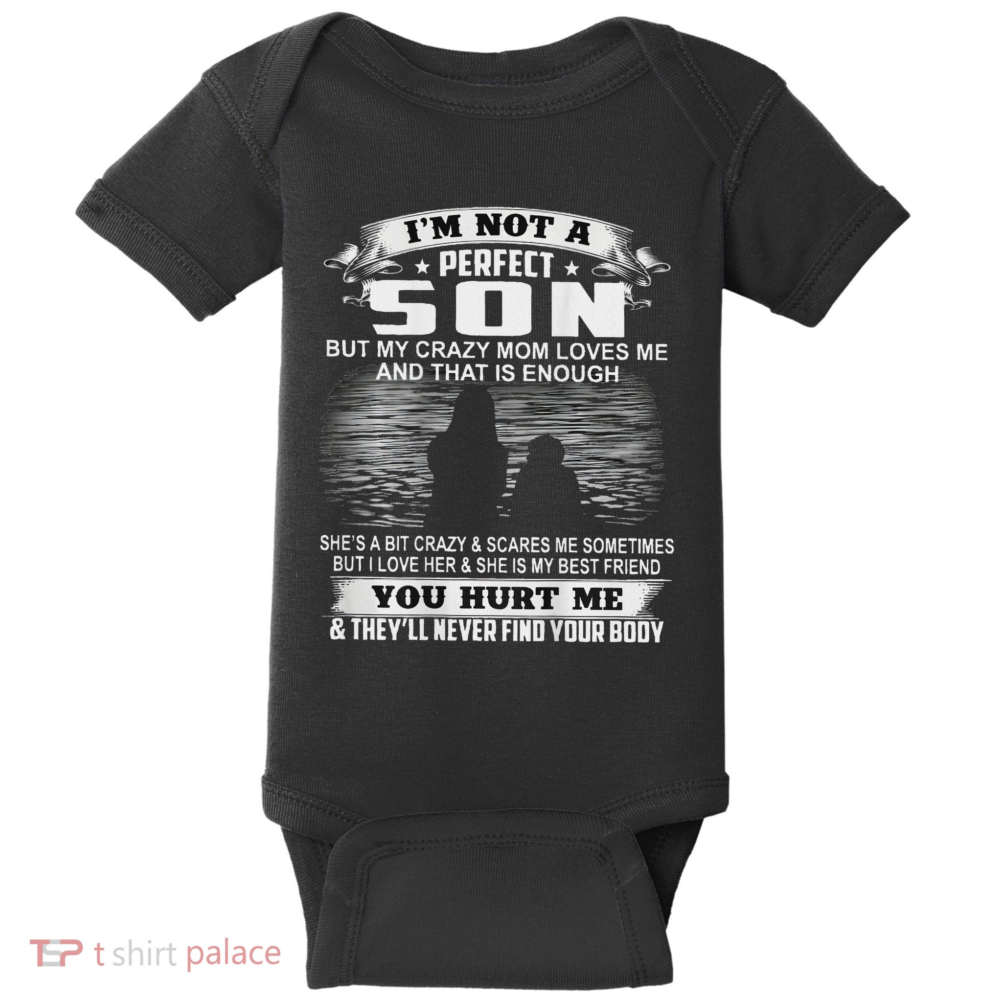 IM Not A Perfect Son But My Crazy Mom Loves Me Baby Bodysuit