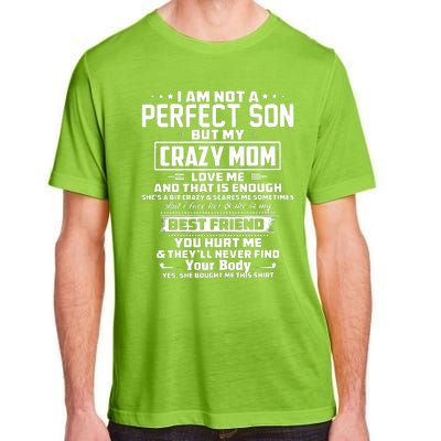 IM Not A Perfect Son But My Crazy Mom Loves Me Adult ChromaSoft Performance T-Shirt