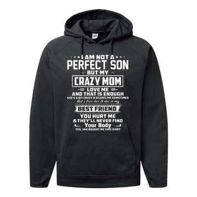 IM Not A Perfect Son But My Crazy Mom Loves Me Performance Fleece Hoodie