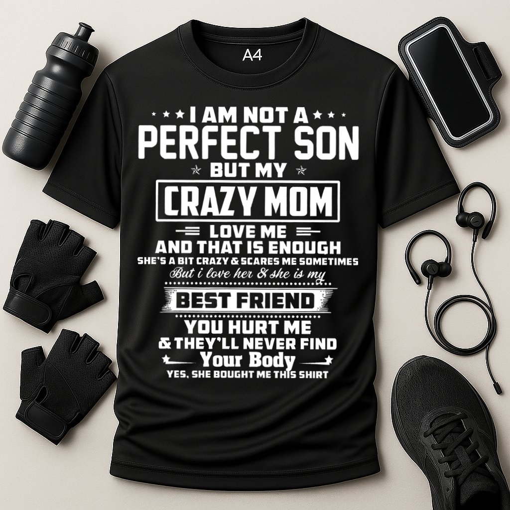 IM Not A Perfect Son But My Crazy Mom Loves Me Cooling Performance Crew T-Shirt