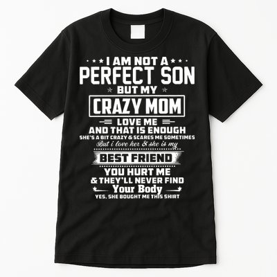 IM Not A Perfect Son But My Crazy Mom Loves Me Tall T-Shirt