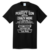 IM Not A Perfect Son But My Crazy Mom Loves Me Tall T-Shirt