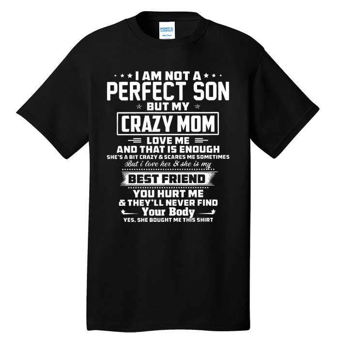 IM Not A Perfect Son But My Crazy Mom Loves Me Tall T-Shirt