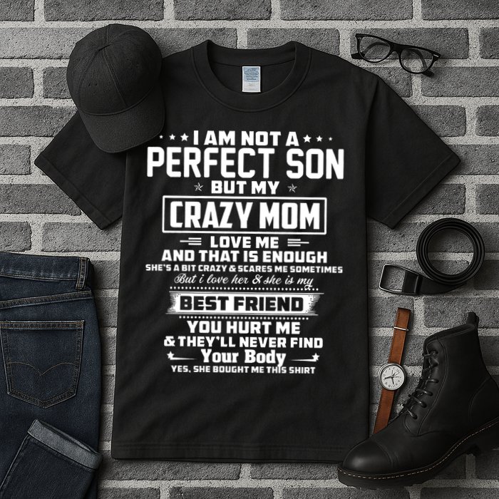 IM Not A Perfect Son But My Crazy Mom Loves Me Tall T-Shirt