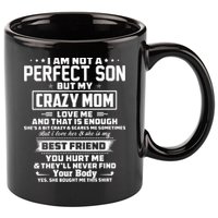 IM Not A Perfect Son But My Crazy Mom Loves Me 11oz C Handle Ceramic Mug