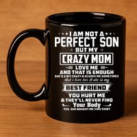 IM Not A Perfect Son But My Crazy Mom Loves Me 11oz C Handle Ceramic Mug