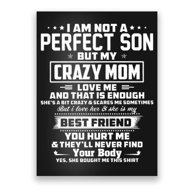 IM Not A Perfect Son But My Crazy Mom Loves Me Poster